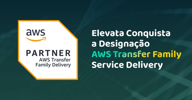 Elevata Conquista a Designação AWS Transfer Family Service Delivery